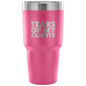 Personal Trainer Tax Preparer Gift Funny Lawyer Gag Gifts Tears Of My Clients Tumbler Metal Mug Insulated Hot/Cold Travel Cup 30oz BPA Free image 6