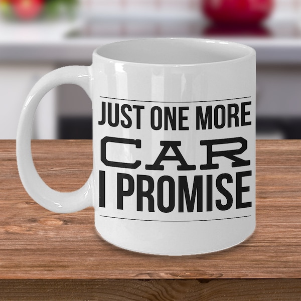 Just One More Car I Promise Car Collector Mug Ceramic Car Coffee Cup Car Lover Gift Car Lover Mug Car Gifts for Him Classic Car Gifts