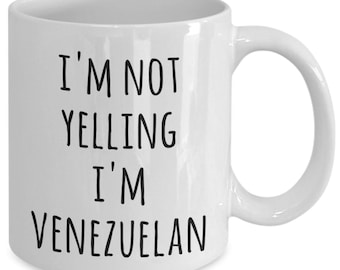 Venezuela Coffee Mug I'm Not Yelling I'm Venezuelan Funny Tea Cup Gag Gifts for Men & Women
