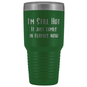Menopause Gift Menopause Mug Hot Flash I'm Still Hot it Just Comes in Flashes Now Funny Metal Hot Cold Travel Coffee Cup 30oz BPA Free bild 3