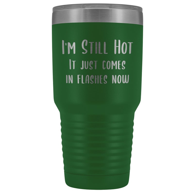 Menopause Gift Menopause Mug Hot Flash I'm Still Hot it Just Comes in Flashes Now Funny Metal Hot Cold Travel Coffee Cup 30oz BPA Free bild 3