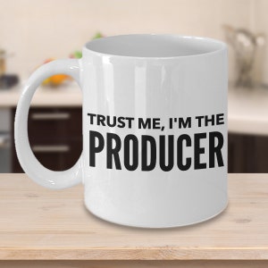 Producer Gift Producer Mug - Trust Me, I'm the Producer - Hollywood Movie Producer Coffee Mug - Funny News Producer Gift