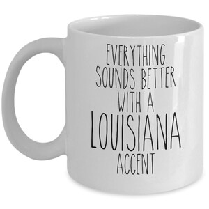 Louisiana Mug Louisiana Gift Everything Sounds Better with A Louisiana Accent Coffee Cup image 4