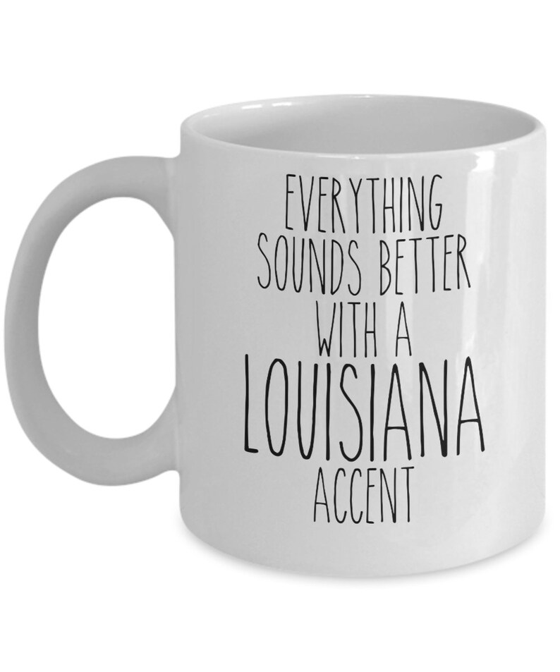 Louisiana Mug Louisiana Gift Everything Sounds Better with A Louisiana Accent Coffee Cup image 4