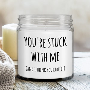 Husband Anniversary Gifts Wife Wedding Anniversary Gift You&#39;re Stuck With Me Candle Vanilla Scented Soy Wax Blend 9 oz. with Lid Fun Candles
