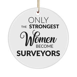 Land Surveyor Gift for Women Surveyor Ornament Only The Strongest Women Become Surveyors Ceramic Christmas Tree Ornament