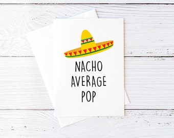 Pop Card for Pop Birthday Card Funny Father's Day Card Nacho Average Pop Blank Greeting Card
