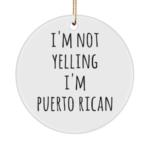 Puerto Rican Gifts Puerto Rico Ornament I'm Not Yelling I'm Puerto Rican Ceramic Christmas Tree Ornament