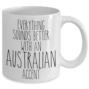 Australia Mug Everything Sounds Better With An Australian Accent Funny Coffee Cup