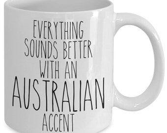 Australia Mug Everything Sounds Better With An Australian Accent Funny Coffee Cup