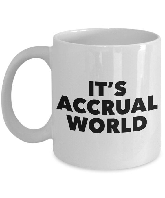 Personalised It's Accrual World Mug Accountant Accountancy Accounting Finance 