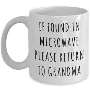 Grandma Gifts If Found in Microwave Please Return to Grandma Mug Funny Coffee Cup Gag Gift Idea for Grandma Birthday Grandma Present image 2