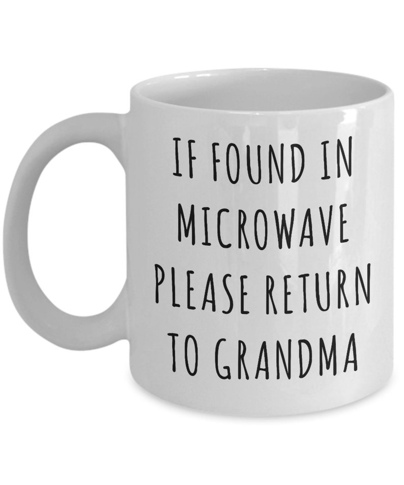 Grandma Gifts If Found in Microwave Please Return to Grandma Mug Funny Coffee Cup Gag Gift Idea for Grandma Birthday Grandma Present image 2
