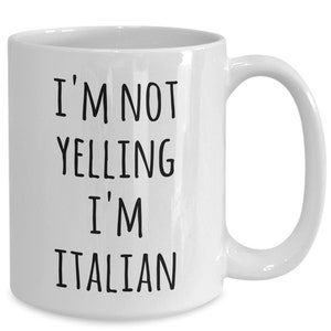 Italy Coffee Mug I'm Not Yelling I'm Italian Funny Tea Cup Gag Gifts for Men & Women image 3