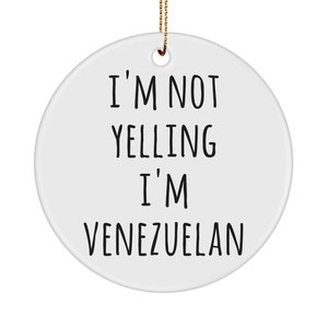 Venezuela Ornament Venezuela Gifts I&#39;m Not Yelling I&#39;m Venezuelan Ceramic Christmas Tree Ornament