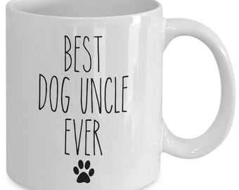 Dog Uncle Mug for Dog Uncle Gift Best Dog Uncle Ever Mug Gift for Dog Uncle Gifts Coffee Cup for Dog Uncles