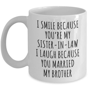 Sister in Law Mug Sister-in-law Gift I Smile Because You're My Sister ...