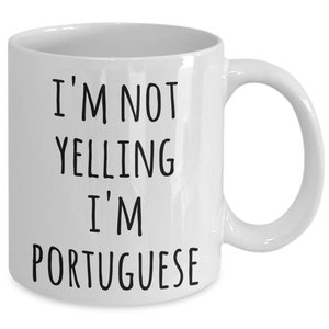 Portuguese Coffee Mug I&#39;m Not Yelling I&#39;m Portuguese Funny Tea Cup Gag Gifts for Men & Women Portugal Gift