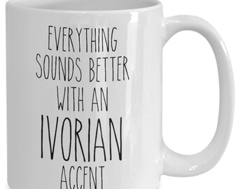 Ivory Coast Mug Everything Sounds Better with An Ivorian Accent Coffee Cup Gift
