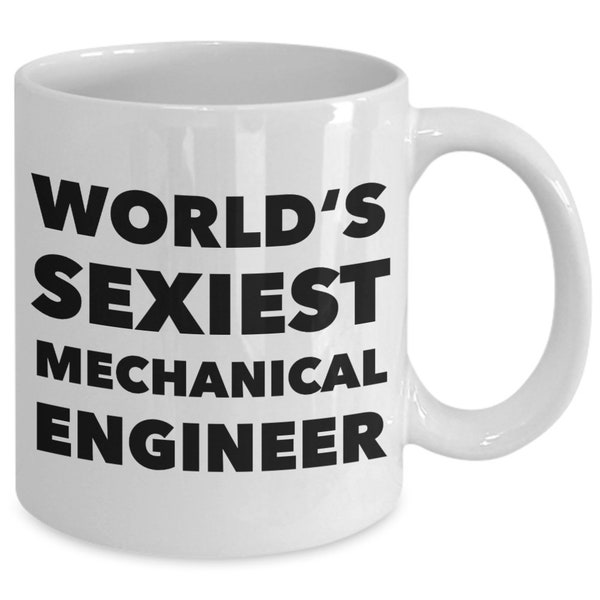 Mechanical Engineering Mug Mechanical Engineer Coffee Mug Mechanical Engineer Gifts World's Sexiest Mechanical Engineer Mug Funny Coffee Cup