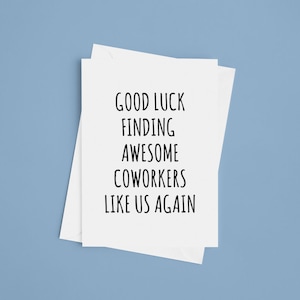 Good Luck Finding Awesome Coworkers Like Us Again Card Funny Coworker Card for Coworker Leaving Going Away Gifts For Colleague From Staff