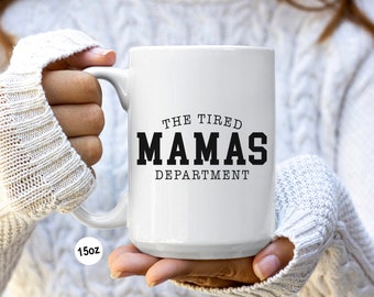 The tired mamas department mug tortured mamas department coffee cup gift for new mom