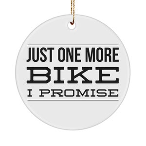 Cyclist Ornament Bicycle Ornament Christmas Present Just One More Bike I Promise Ceramic Christmas Tree Ornament