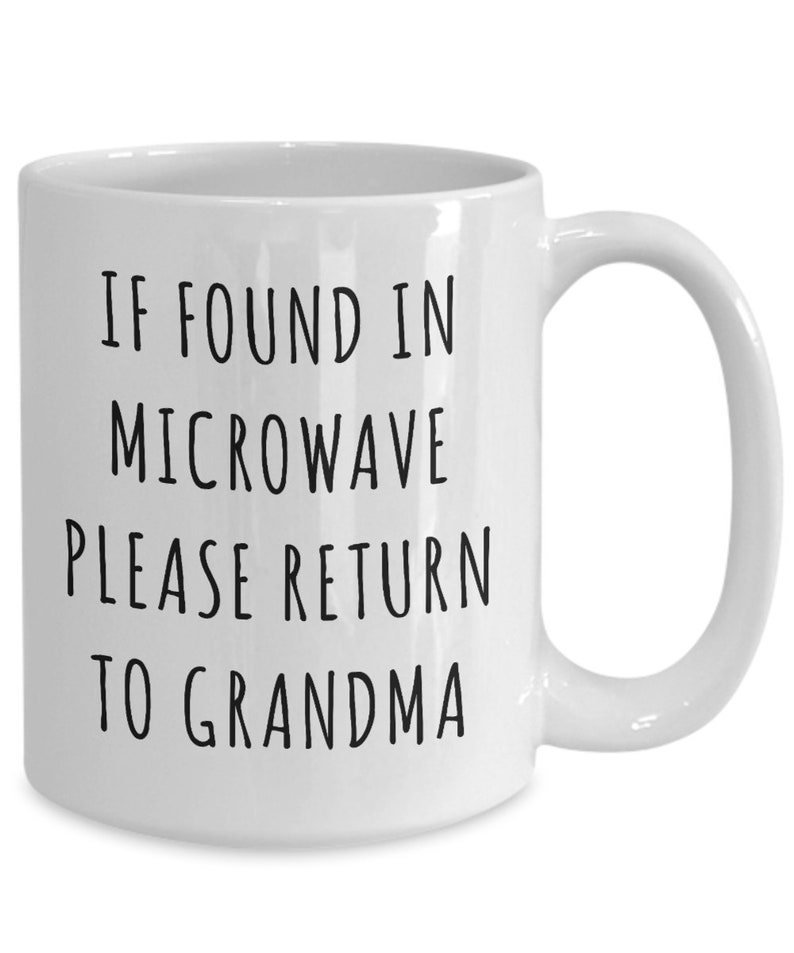 Grandma Gifts If Found in Microwave Please Return to Grandma Mug Funny Coffee Cup Gag Gift Idea for Grandma Birthday Grandma Present image 3