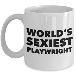 Playwright Gift for Playwright Mug World's Sexiest Playwright Mug Playwright Coffee Cup Playwright Present Best Playwright Ever Coffee Mug image 2