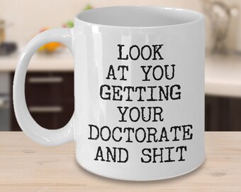Phd Mugs PhD Gift For PhD Gifts Doctor Graduation Gift Funny PhD Mug New Doctor Student Gift Doctorate Mug Look at You Doctorate Coffee Cup