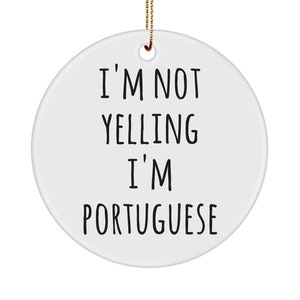 Portugal Ornament I&#39;m Not Yelling I&#39;m Portuguese Ceramic Christmas Tree Ornament