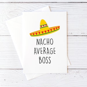Card for Boss From Employees Best Boss Ever Card Happy Bosses Day Card Boss Appreciation Card Nacho Average Boss Card Blank Greeting Card