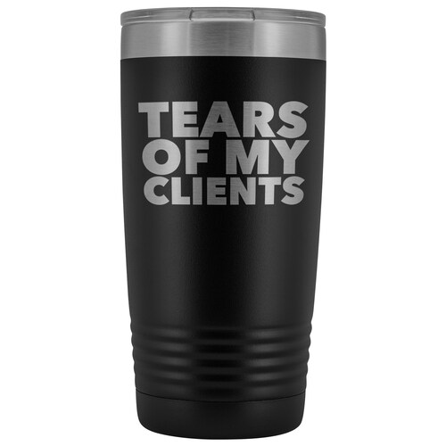 Cadeau d'entraîneur personnel Cadeaux drôles pour bâillon d'avocat Gobelet Les larmes de mes clients Tasse en métal isolée Chaude et froide Tasse de voyage 20 oz Sans BPA