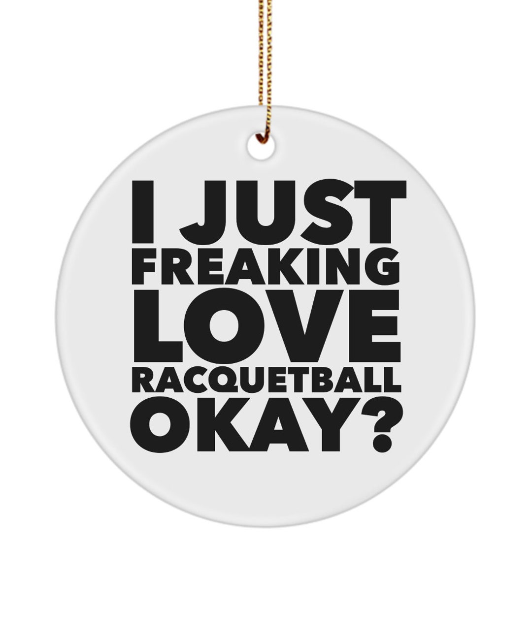 Racquetball Ornament Racquetball Gift for Racquetball Player I Just