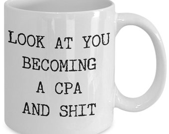 Accountant Mug Look at You Becoming a CPA Mug CPA Gifts CPA Exam Accounting Student Appreciation Gift Idea for Accountants Funny Coffee Cup