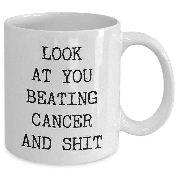 Cancer Survivor Mug Beating Cancer Gift For Survivor Of Breast Cancer Survivor Cancer Cheer Up Screw Cancer Look at You Beating Coffee Cup