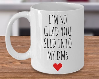 Valentine's Day Mug for Boyfriend Funny Gift for Him New Relationship Gift Online Dating Glad You Slid into My DMs Coffee Cup Anniversary
