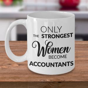 Accountant Mug Accountant Gift Accounting Graduation Gift Only the Strongest Women Become Accountants Coffee Mug Accountant Gifts for Women