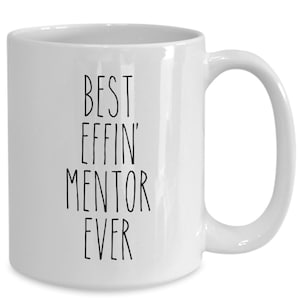 Mentor Gift for Women, Mentor Gift for Men, Mentor Teacher Gift, Gift for Mentor, Best Effin Mentor Ever Mug Coffee Cup Funny Mentor Gift
