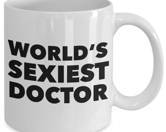 Doctor Gift World's Sexiest Doctor Mug Doctor Coffee Cup Gifts for Doctors Best Doctor Gift Ideas for Men & Women Medical School Gifts