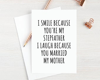 Funny Stepdad Card for Step Dad Father's Day I Smile Because You're My Stepfather I Laugh Because You Married My Mother Blank Greeting Card