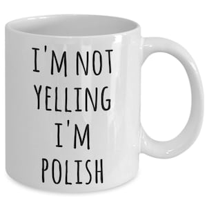 Poland Coffee Mug I&#39;m Not Yelling I&#39;m Polish Funny Tea Cup Gag Gifts for Men & Women
