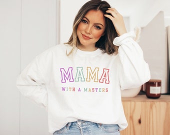 Masters Degree, Masters Degree Gift, Masters Graduation, Masters Degree Gifts, Mama with a Masters, Mother's Day Gift, Crewneck Sweatshirt