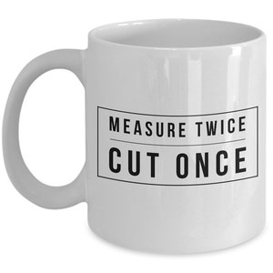 Woodworking Gifts Carpenter Gift Woodworker Gift Woodworker Mug Measure Twice Cut Once Coffee Cup Gift for Contractor Handyman Home Builder image 3