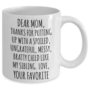 Dear Mom Mug Mother's Day Gift Mom Present Funny Gifts for Moms Cute Coffee Cup