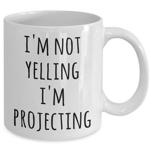 Funny Theatre Actor Coffee Mug I'm Not Yelling I'm Projecting Tea Cup Aspiring Actress Gift for Actors