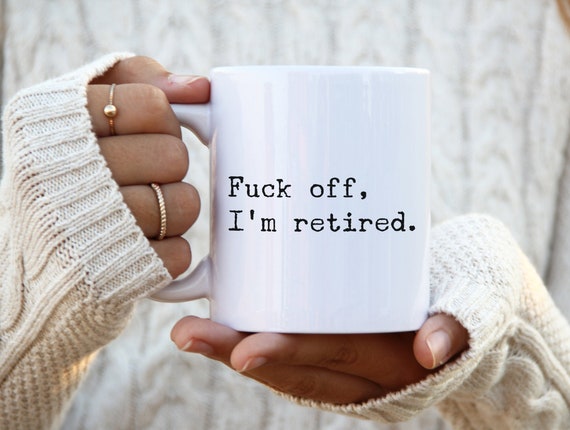 Funny Retirement Gift for Coworker Just Retired Mug Retiree Gifts Fuck Off I'm Retired Coffee Cup Retirement Party