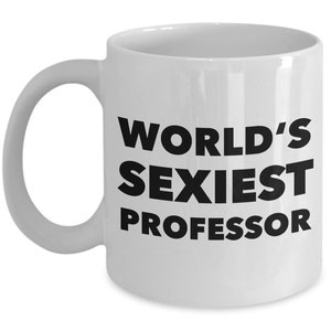 Funny Professor Gifts Professor Coffee Mug World's Sexiest Professor Mug Professor Coffee Cup Best Professor Ever Mug Professor Present image 2