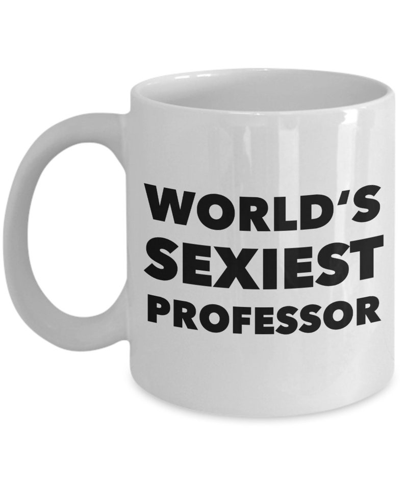 Funny Professor Gifts Professor Coffee Mug World's Sexiest Professor Mug Professor Coffee Cup Best Professor Ever Mug Professor Present image 2