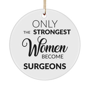 Gift for Surgeon Gift for Women Oral Surgeon Gift Sugeon Ornament Only The Strongest Women Become Surgeons Ceramic Christmas Tree Ornament